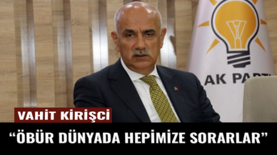 Vahit Kirişçi'den seçim için ilginç açıklama! Öbür dünyada soracaklar