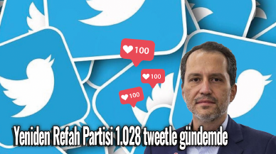 Yeniden Refah Partisi 1.028 tweetle gündemde