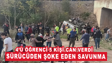 4'ü öğrenci 5 kişinin ölümüne sebep olan sürücünün savunması şoke etti