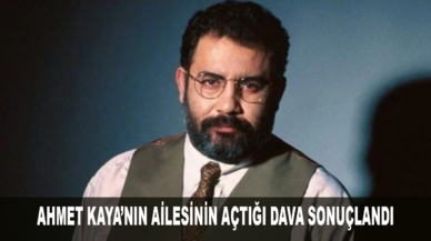 Ahmet Kaya'nın ailesinin açtığı dava sonuçlandı