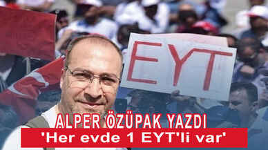 Alper Özüpak: 'Her evde 1 EYT'li var'