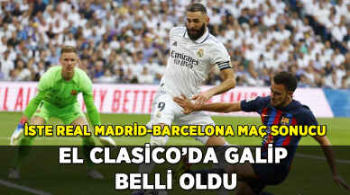 El Clasico'da kazanan belli oldu: İşte Real Madrid-Barcelona maç sonucu