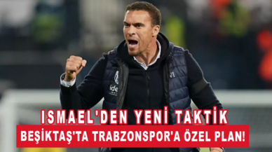 Beşiktaş'ta Trabzonspor'a özel plan! Valerien Ismael'den yeni taktik