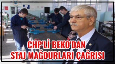 CHP'li Beko'dan staj mağdurları çağrısı