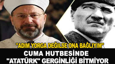 Cuma hutbesinde "Atatürk" gerginliği dinmek bilmiyor! "Adım yorga değilse ona bağlıyım"