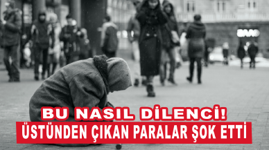 Dilencinin üzerinden çıkan para şok etti!