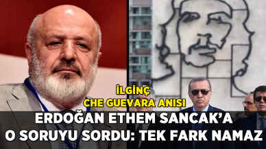 Erdoğan Ethem Sancak'a o soruyu sormuş: 'Tek farkınız namaz'