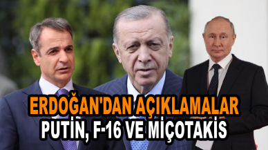 Erdoğan'dan kritik açıklamalar: Putin, F-16 ve Miçotakis