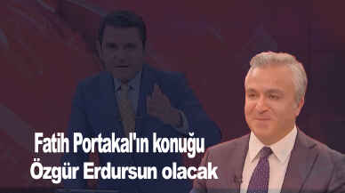 Fatih Portakal'ın konuğu Özgür Erdursun olacak