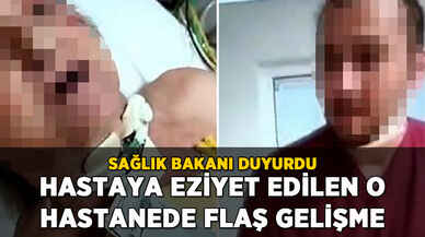 Hastaya eziyet edilen o hastaneyle ilgili flaş gelişme