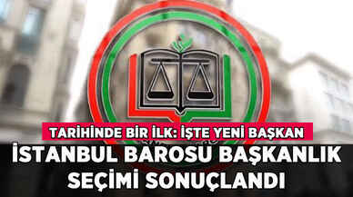 İstanbul Barosu başkanlık seçimi sonuçlandı: Bir ilk yaşandı