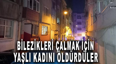 İstanbul'da dehşet! Evde uyuyan yaşlı kadının kolundaki bilezikleri çalıp, boğazını kestiler