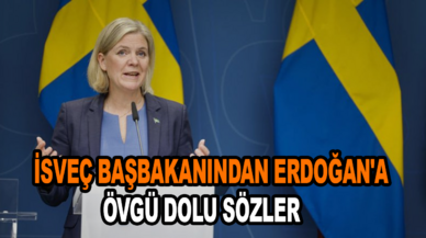 İsveç Başbakanı Andersson'dan Erdoğan'a övgü dolu sözler