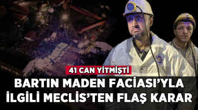 Bartın maden faciasıyla ilgili Meclis'ten flaş karar