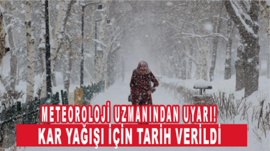 Meteoroloji uzmanından uyarı! Kar yağışı için tarih verildi