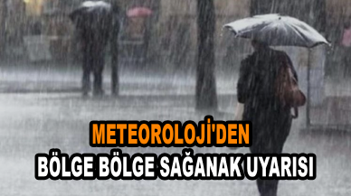 Meteoroloji'den bölge bölge sağanak uyarısı