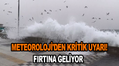 Meteoroloji'den kritik uyarı! Fırtına geliyor