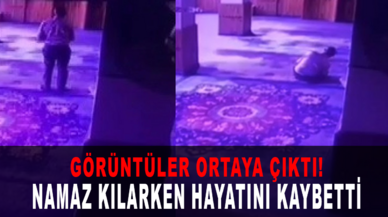 Namaz kılarken kalp krizi geçirdiği anlar kameralara yansıdı