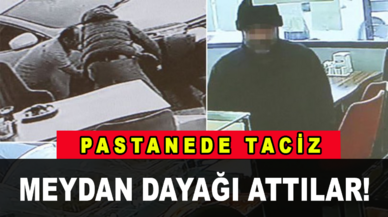 Pastanede taciz: Meydan dayağı attılar!