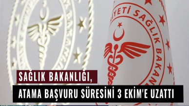 Sağlık Bakanlığı, atama başvuru süresini 3 Ekim'e uzattı