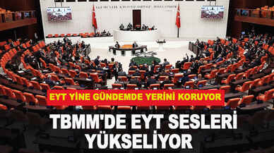 TBMM'de EYT sesleri yükseliyor