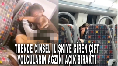 Trende cinsel ilişkiye giren çift, yolcuların ağzını açık bıraktı