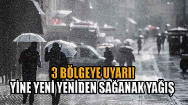 Yine yeni yeniden sağanak yağış