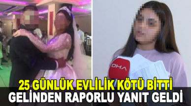 25 günlük evliliğin sonu kötü bitti! Gelin elindeki raporla kendini savundu