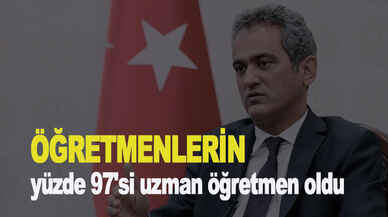 Bakan Özer: "Öğretmenlerin yüzde 97'si uzman öğretmen oldu"