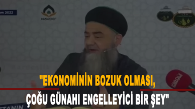 Cübbeli Ahmet: Ekonominin bozuk olması, çoğu günahı engelleyici bir şey