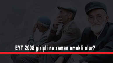 EYT 2008 girişli ne zaman emekli olur?