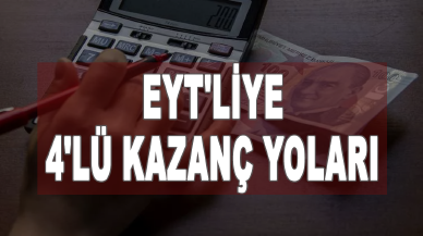 EYT'liye 4'lü kazanç yolları