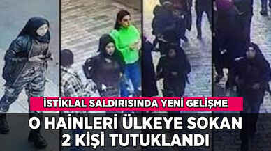 İstiklal saldırısında yeni gelişme: O hainleri ülkeye sokan 2 kişi tutuklandı