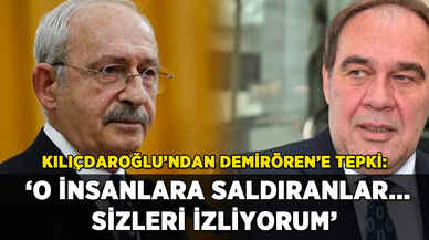 Kılıçdaroğlu'ndan Demirören'e tepki: 'Sizleri izliyorum'