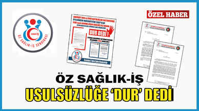 Öz Sağlık İş Sendikası usulsüzlüğe "DUR" dedi