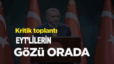 Son dakika... Kritik EYT toplantısı