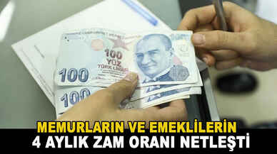 Memurların ve emeklilerin 4 aylık zam oranı netleşti