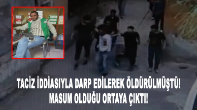 Taciz iddiasıyla darp edilerek öldürülmüştü! Masum olduğu ortaya çıktı!