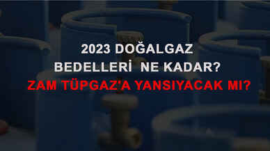 2023 Doğalgaz bağlantı bedelleri ne kadar? Zam Tüpgaz'a yansıyacak mı?