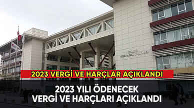 2023 yılı ödenecek vergi ve harçlar açıklandı