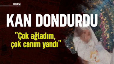 6 yaşında 'evlendirilen' H.K.G.'nin yeni ifadesi: "Çok ağladım, çok canım yandı"