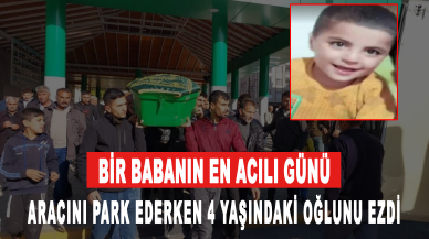 Acı ölüm: Aracını park ederken 4 yaşındaki oğlunu ezdi