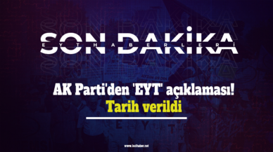 AK Parti'den son dakika 'EYT' açıklaması! Tarih verildi