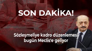 Bakan Bilgin duyurdu: Sözleşmeliye kadro düzenlemesi bugün Meclis'e geliyor