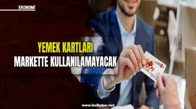 Çalışanlara kötü haber! Yemek kartları artık markette kullanılamayacak