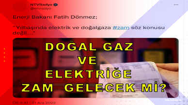 Doğal gaz ve elektriğe zam gelecek mi?