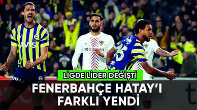 Fenerbahçe Hatay'ı farklı yendi: Ligde lider değişti