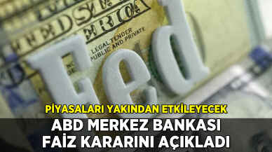 ABD Merkez Bankası faiz kararını açıkladı