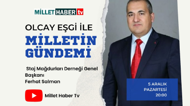 Ferhat Salman Olcay Eşgi ile milletin gündemi programına konuk olacak