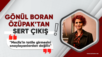 Gönül Boran Özüpak'tan sert tepki! "Meclis'in tatile girmesini onaylayanlardan değiliz"